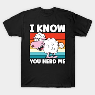 I Know You Herd Me - Sheep T-Shirt